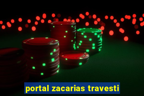 portal zacarias travesti